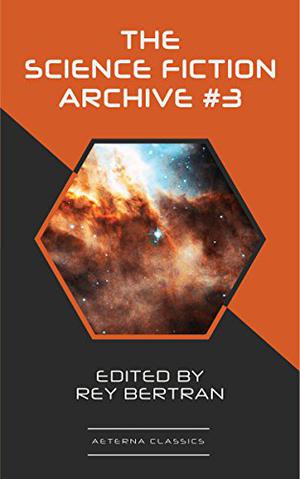 The Science Fiction Archive #3 by H. Beam Piper, Evelyn E. Smith, Christopher Grimm, Clifford D. Simak, Poul Anderson, Frederik Pohl