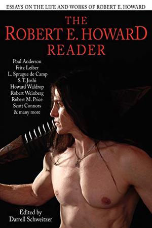 The Robert E. Howard Reader by Robert E. Howard, Poul Anderson, Fritz Leiber, George H. Scithers, L. Sprague de Camp, S.T. Joshi, Howard Waldrop, Steve Tompkins, Leo Grin, Robert Weinberg, Mark Hall, Charle Hoffman, Don D'Ammassa, Robert M. Price, Gary Romeo, Scott Connors