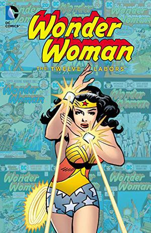 Wonder Woman: The Twelve Labors (Wonder Woman 1942 #212–222)