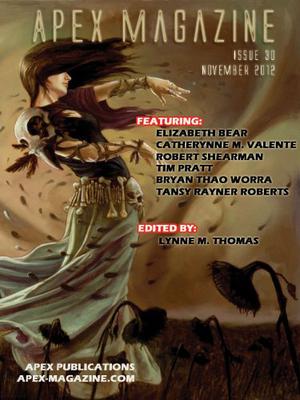 Apex Magazine Issue 30  (November 2011) by Lynne M. Thomas, Elizabeth Bear, Catherynne M. Valente, Robert Shearman, Tim Pratt, Bryan Thao Worra, Tansy Rayner Roberts