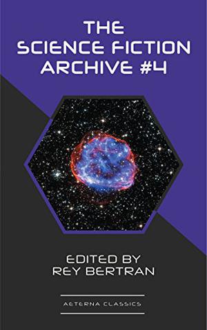 The Science Fiction Archive #4 by Fritz Leiber, Robert Sheckley, H.B. Fyfe, Jerome Bixby, Alan E. Nourse, Evelyn E. Smith, Rey Bertran