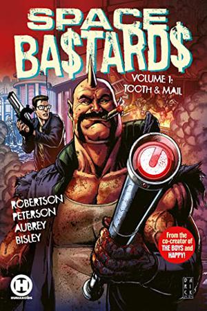 Space Bastards, Vol. 1: Tooth  Mail by Joe Aubrey, Eric Peterson, Darick Robertson