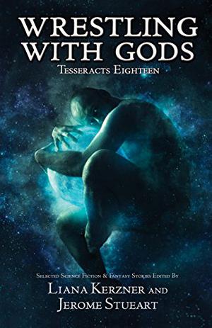 Wrestling with Gods (Tesseracts Anthology #18)