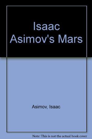 Isaac Asimov's Mars by Gardner Dozois, Allen M. Steele, Brian W. Aldiss, awrence Watt-Evans, Robert Frazier, Eric Vinicoff, Gregory Benford, Ian McDonald, George Alec Effinger, Kim Stanley Robinson