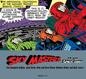 Sky Masters of the Space Force: The Complete Dailies 1958-1961 by Dick Wood, Dave Wood, Jack Kirby, Wallace Wood, Dick Ayers