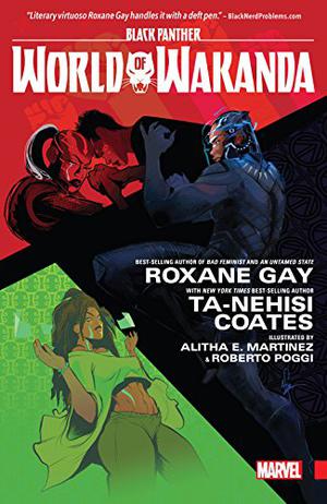Black Panther: World of Wakanda by Roxane Gay, Yona Harvey, Ta-Nehisi Coates, Rembert Browne, Afua Richardson, Alitha E. Martinez, Joe Bennett