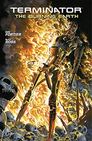 Alex Ross Terminator: The Burning Earth by Ron Fortier