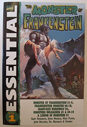 Essential Monster of Frankenstein, Vol. 1 by Gary Friedrich, Doug Moench, John Buscema, Mike Ploog, Val Mayerick