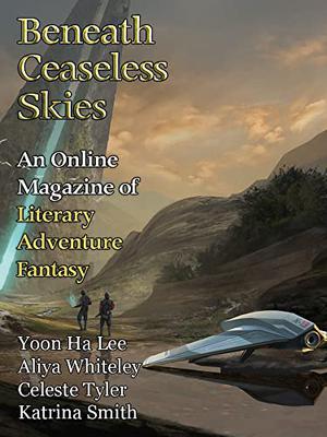 Beneath Ceaseless Skies Issue #298, Special Double-Issue for BCS Science-Fantasy Month 5 by Scott H. Andrews, Yoon Ha Lee, Aliya Whiteley, Christine Tyler, Katrina Smith