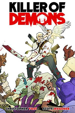 Killer of Demons by Christopher Yost, Scott Wegener