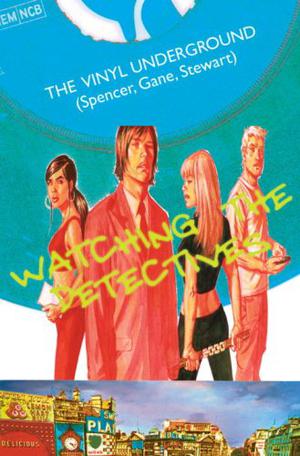 The Vinyl Underground, Volume 1: Watching the Detectives by Si Spencer, Simon Gane, Cameron Stewart