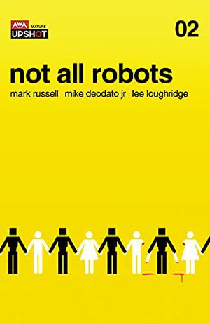 Not All Robots #2 by Mark Russell, Rahzzah, Mike Deodato, Lee Loughridge