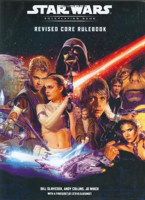 Star Wars Roleplaying Game: Revised Core Rulebook by Bill Slavicsek, J.D. Wiker, Andy Collins
