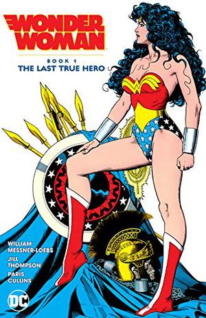 Wonder Woman Book 1: The Last True Hero by William Messner-Loebs, Tom Peyer, Brian Bolland