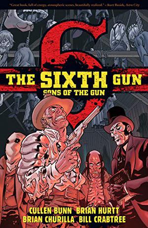 The Sixth Gun: Sons of the Gun (The Sixth Gun #5.1)