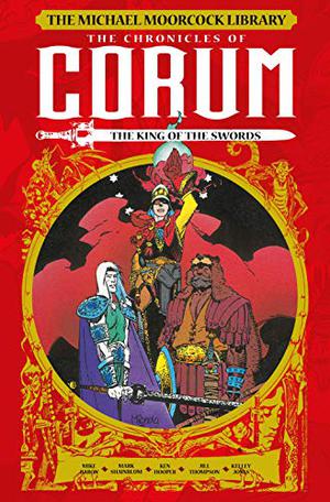 The Michael Moorcock Library: The Chronicles of Corum, Vol. 3 – The King of the Swords (The Michael Moorcock Library #10)