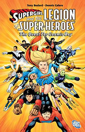 Supergirl and the Legion Super-Heroes  (2005-2009) Vol. 6: The Quest for Cosmic Boy  (Legion of Super-Heroes (Legion of Super-Heroes 2005 #6)