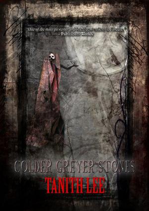 Colder Greyer Stones by Tanith Lee