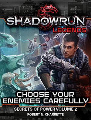 Choose Your Enemies Carefully (Shadowrun FASA #2)