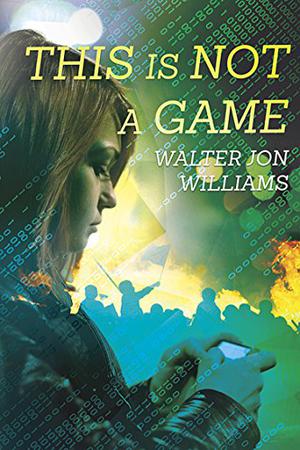 This is Not a Game by Walter Jon Williams
