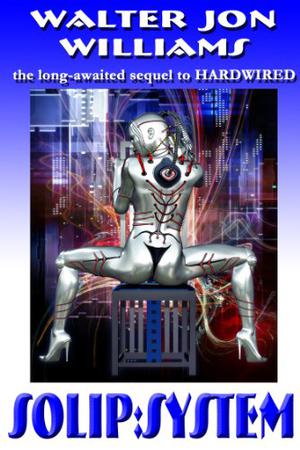 Solip:System by Walter Jon Williams