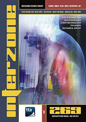 Interzone 269, March-April 2017  (Interzone, #269) by Andy Cox, Sean McMullen, Tim Akers, Richard E. Gropp, Christien Gholson, Steve Rasnic Tem, Jonathan McCalmont, Nina Allan, David Langford, Nick Lowe