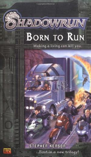 Shadowrun #1: Born to Run by Stephen Kenson