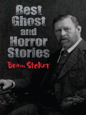 Best Ghost and Horror Stories by Bram Stoker, Richard Dalby