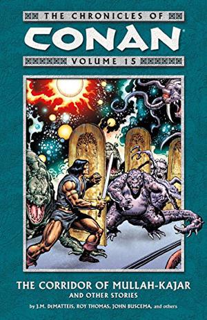 The Chronicles of Conan, Volume 15: The Corridor of Mullah-Kajar and Other Stories (Conan the Barbarian 1970-1993 #116-121, Annual )