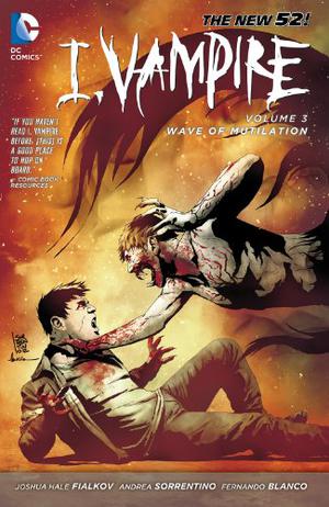 I, Vampire, Vol. 3: Wave of Mutilation (I, Vampire #0, 13-19)