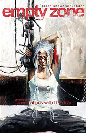 Empty Zone, Vol. 1: Conversations With The Dead (Empty Zone #1-5)