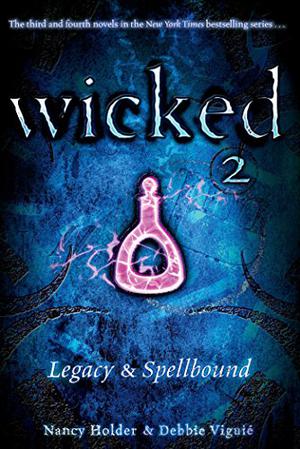 Wicked 2: Legacy & Spellbound (Wicked #3-4)