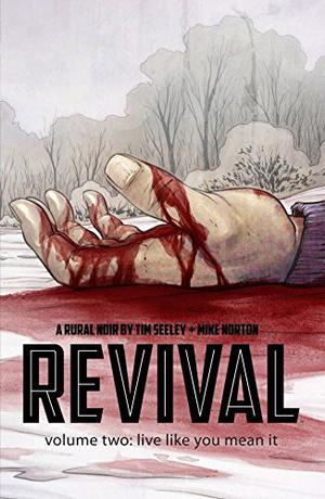 Revival, Vol. 2: Live Like You Mean It by Tim Seeley