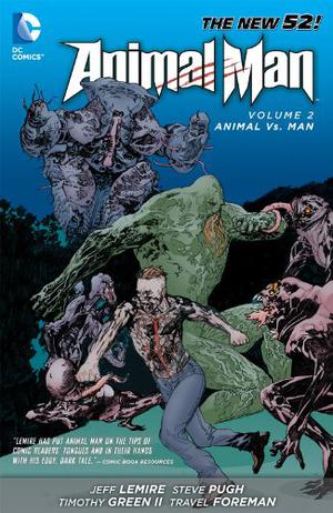 Animal Man, Volume 2: Animal vs. Man by Jeff Lemire, Steve Pugh, Timothy Green II, Travel Foreman