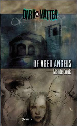 Of Aged Angels by Monte Cook