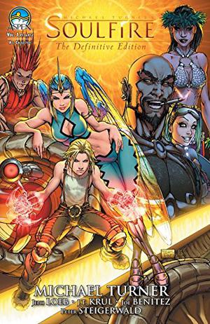 Soulfire Vol. 1: The Definitive Edition by Michael Layne Turner, Jeph Loeb, Peter Steigerwald