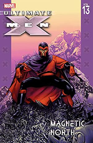 Ultimate X-Men, Vol. 13: Magnetic North (Ultimate X-Men Collected Editions #13)