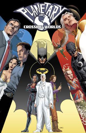 Planetary: Crossing Worlds (Planetary #Crossovers)