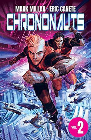Chrononauts, Vol. 2: Futureshock by Mark Millar, Eric Canete