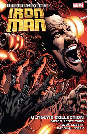 Ultimate Iron Man: Ultimate Collection by Orson Scott Card, Andy Kubert, Pasqual Ferry