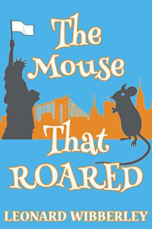 The Mouse That Roared by Leonard Wibberley