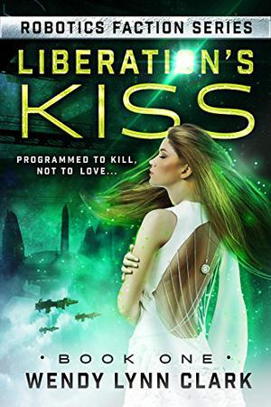 Liberation's Kiss by Wendy Lynn Clark