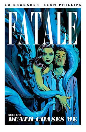 Fatale, Vol. 1: Death Chases Me by Ed Brubaker, Sean Phillips, Dave Stewart