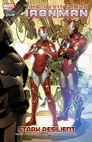 The Invincible Iron Man, Volume 6: Stark Resilient, Book 2 (Invincible Iron Man 2008 Collected Editions #6)