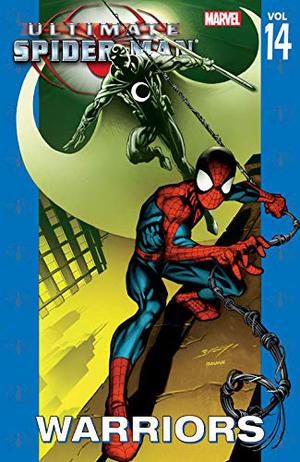 Ultimate Spider-Man, Volume 14: Warriors (Ultimate Spider-Man Collected Editions #14)