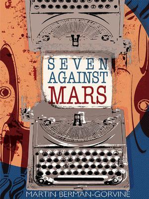 Seven Against Mars by Martin Berman-Gorvine