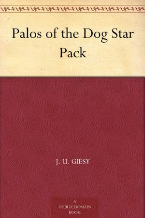 Palos of the Dog Star Pack by John Ulrich Giesy