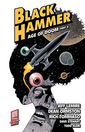Black Hammer, Vol. 4: Age of Doom, Part Two by Jeff Lemire, Dave Stewart, Todd Klein