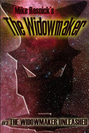 The Widowmaker Unleashed by Mike Resnick