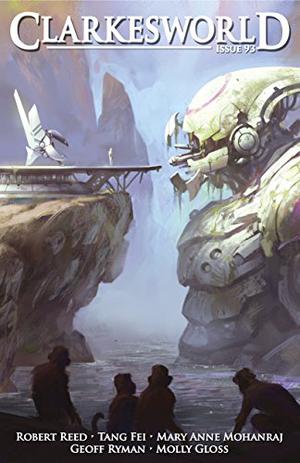 Clarkesworld Magazine, Issue 93  (Clarkesworld Magazine, #93) by Neil Clarke, Robert Reed, Tang Fei, Mary Anne Mohanraj, Molly Gloss, Geoff Ryman, Susan Connolly, Alvaro Zinos-Amaro, Daniel Abraham